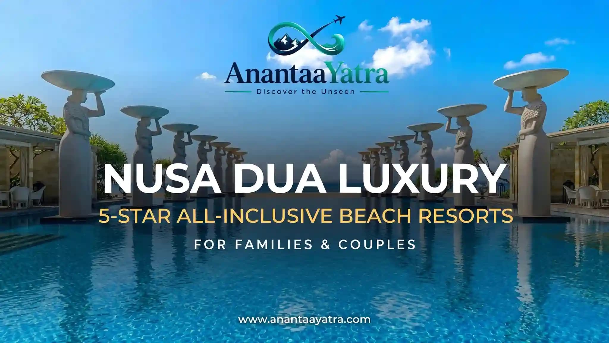 Nusa Dua Luxury Resorts: Best All-Inclusive Beach Stays for Families & Couples