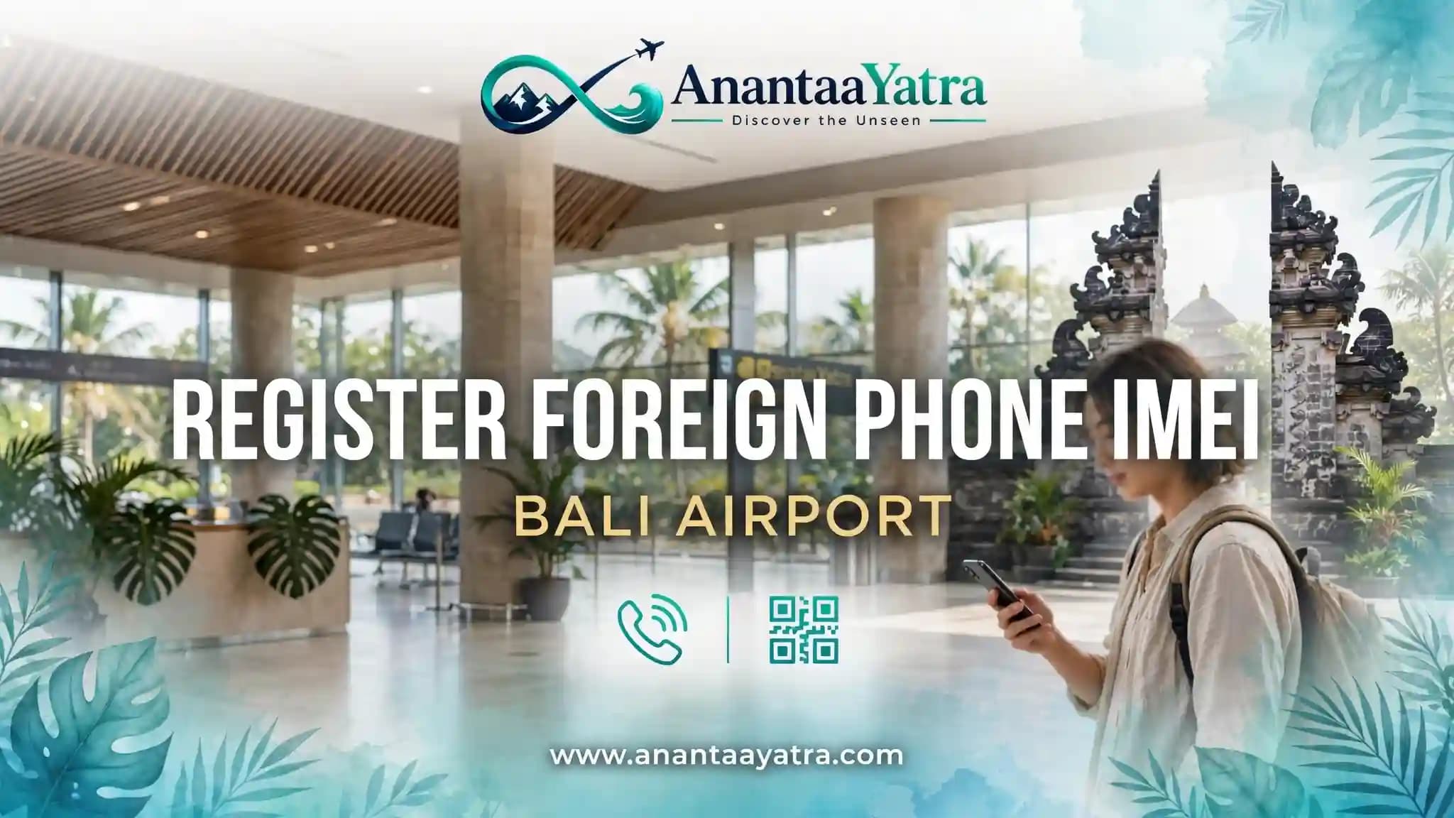 Register Foreign Phone IMEI in Bali: Airport Guide